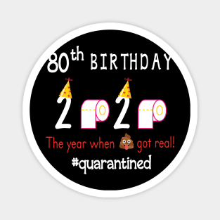 80th Birthday 2020 Birth Hat Toilet Paper The Year When Shit Got Real Quarantined Happy To Me Magnet